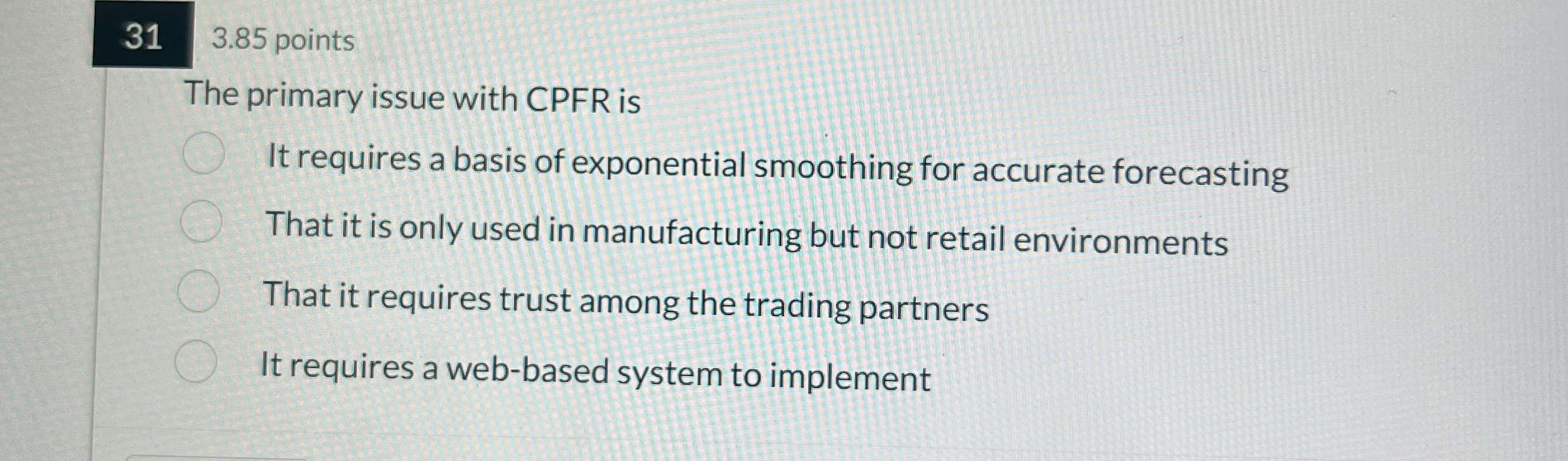  31,3.85 points The primary issue with CPFR is It requires a