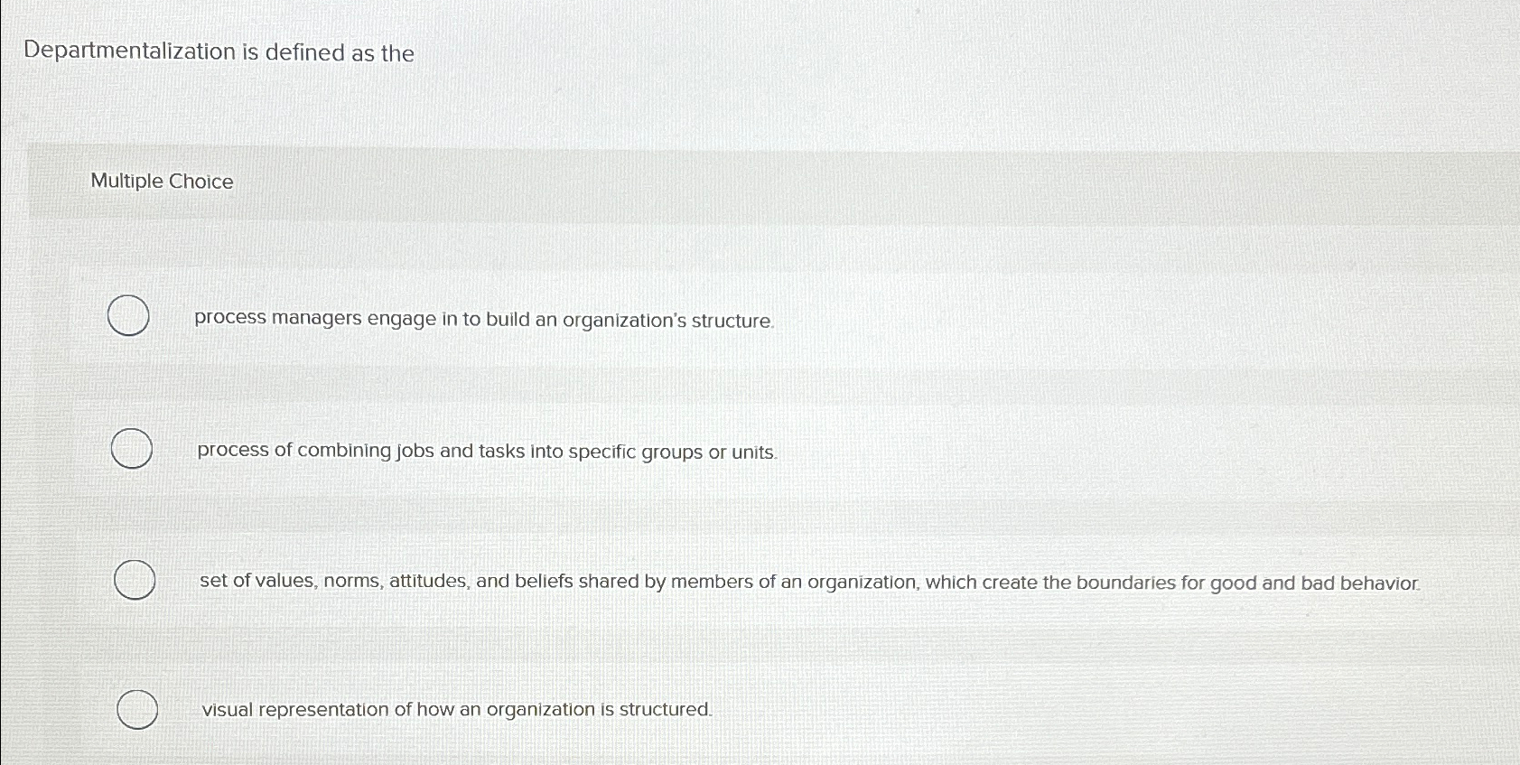  Departmentalization is defined as the Multiple Choice process managers engage in