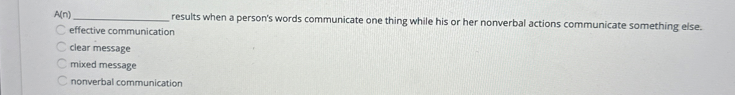  A(n) results when a person's words communicate one thing while his