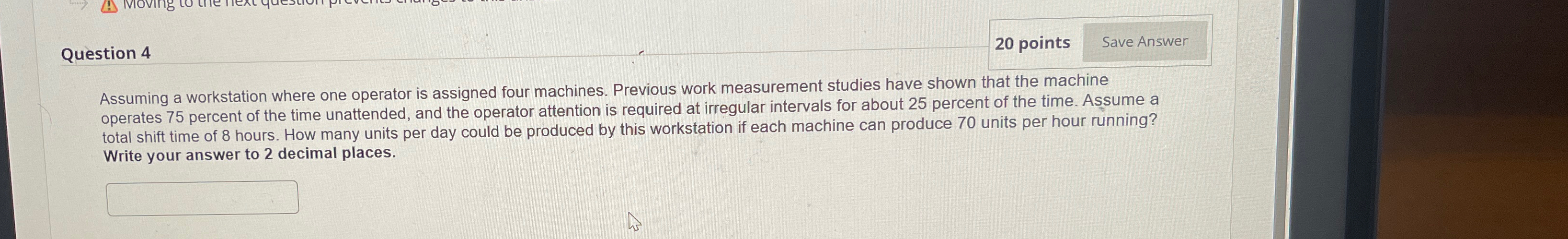  Question 4 20 points Assuming a workstation where one operator is