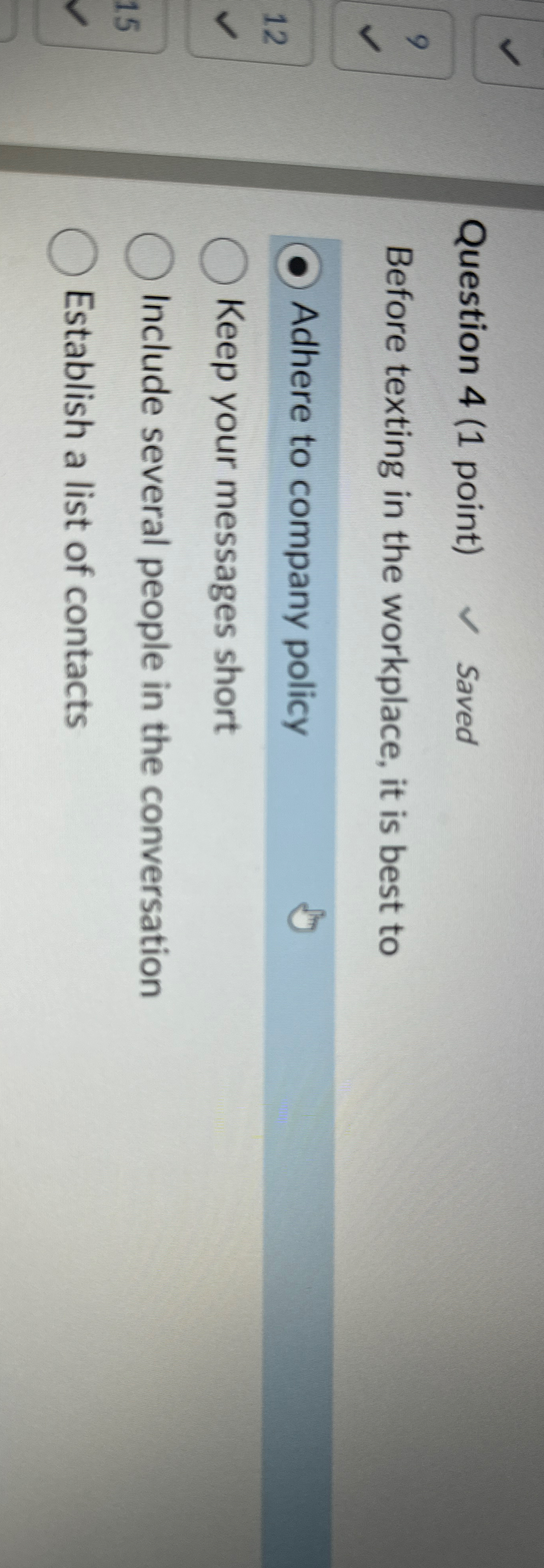  Question 4(1 point) Saved Before texting in the workplace, it is