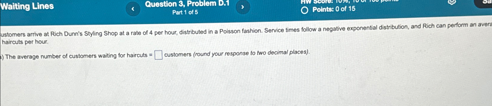  Waiting Lines Question 3, Problem D.1 Part 1 of 5 Points: