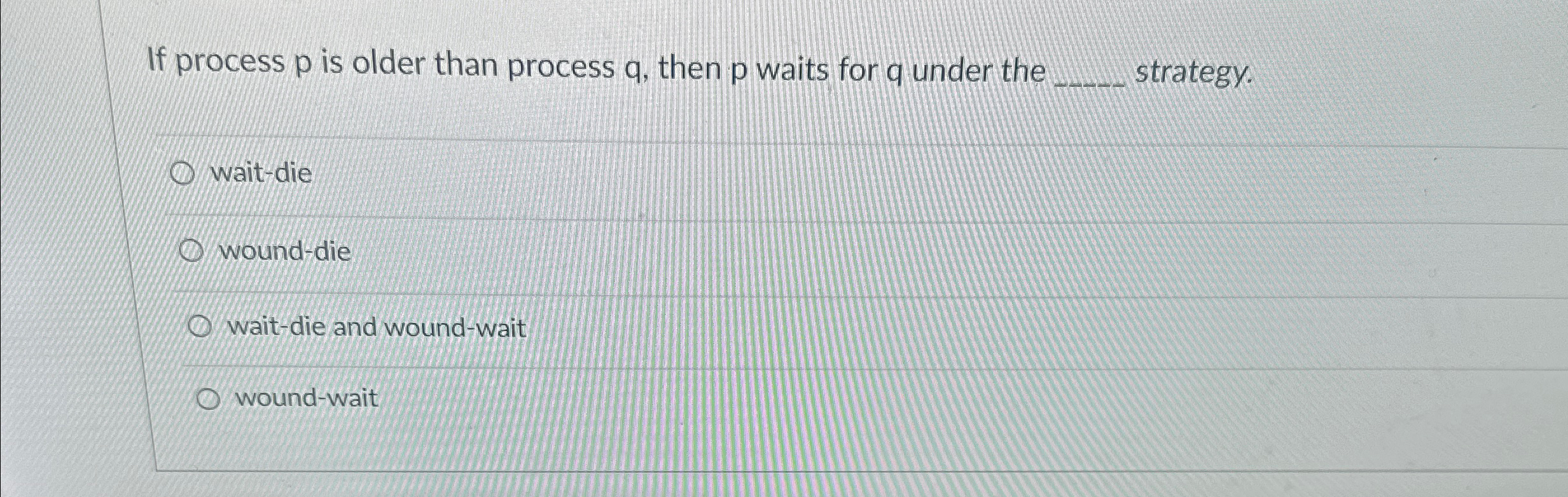  If process p is older than process q, then p waits