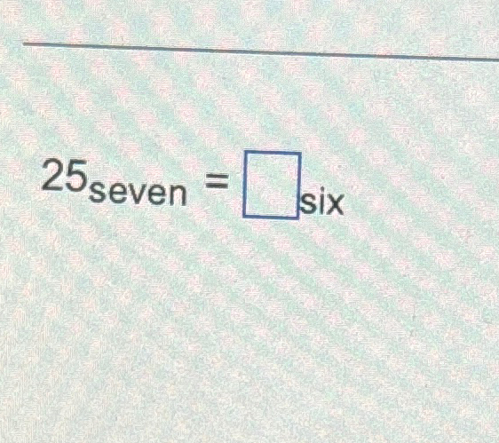  25seven= six 