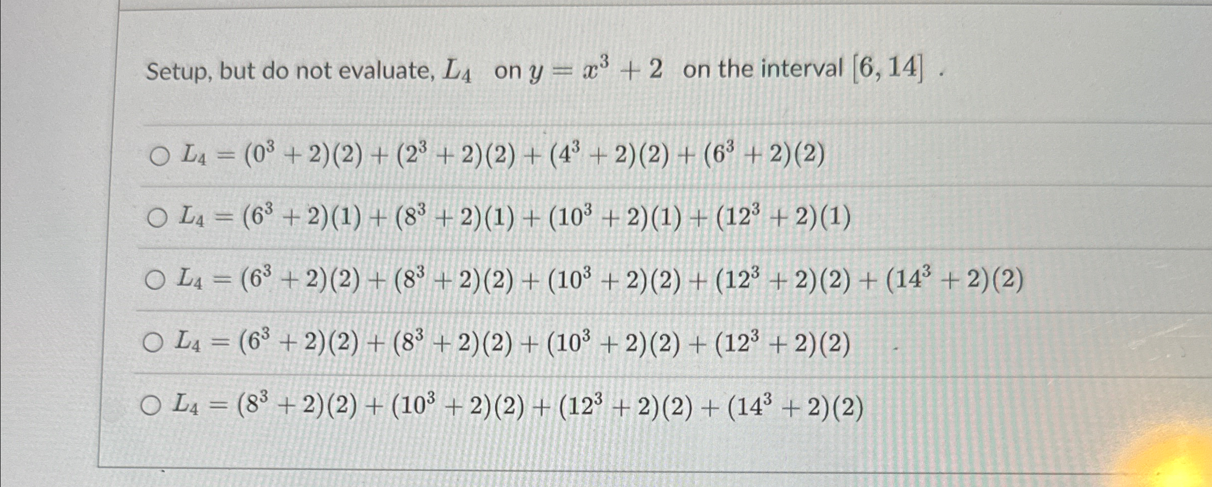  Setup, but do not evaluate, L4 on y=x3+2 on the interval