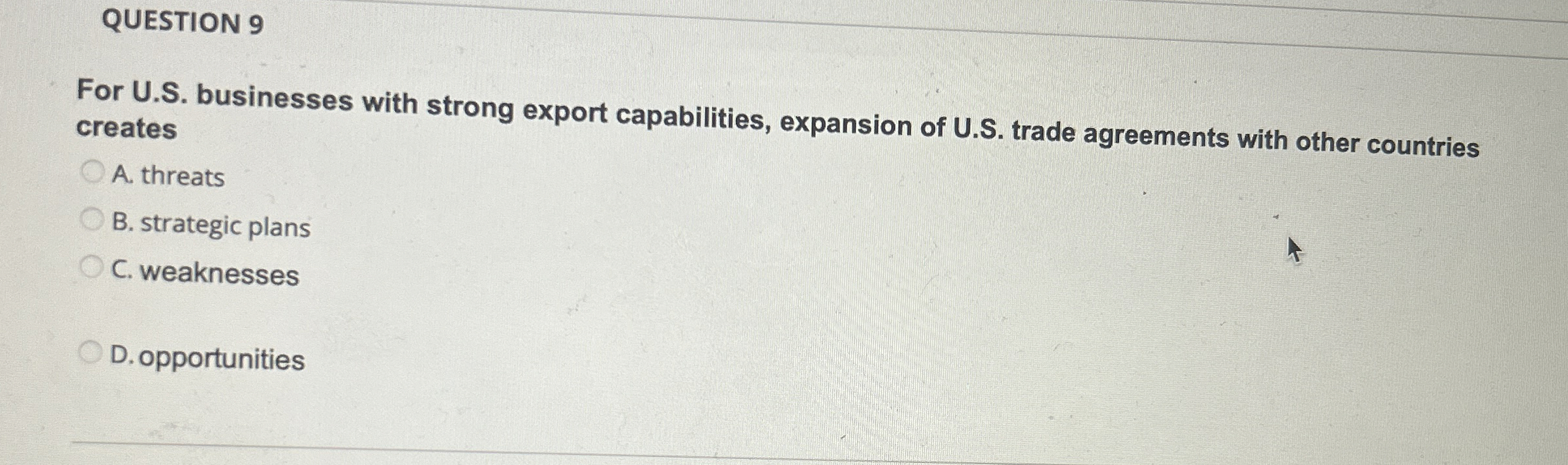  QUESTION 9 For U.S. businesses with strong export capabilities, expansion of