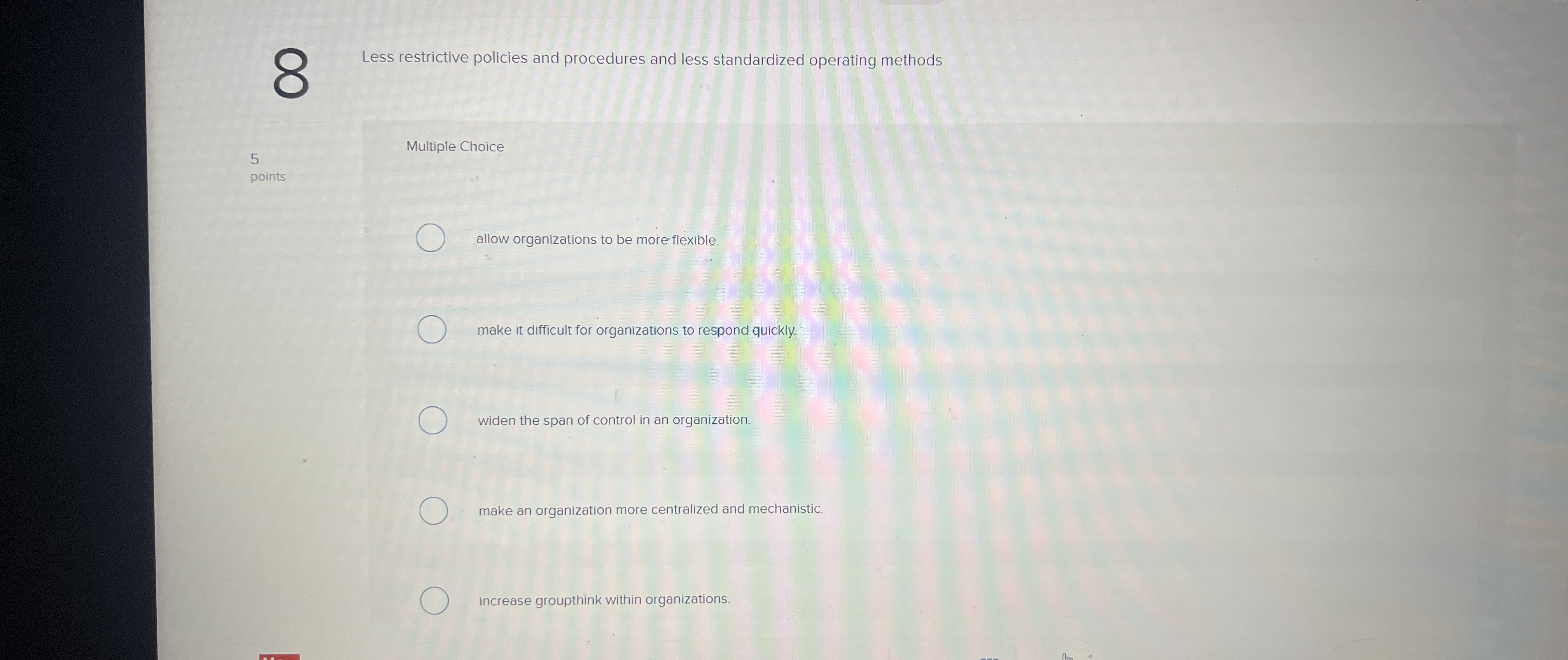  8 Less restrictive policies and procedures and less standardized operating methods