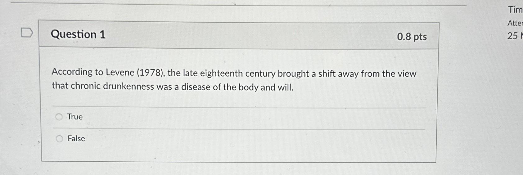  Question 1 0.8pts According to Levene (1978), the late eighteenth century