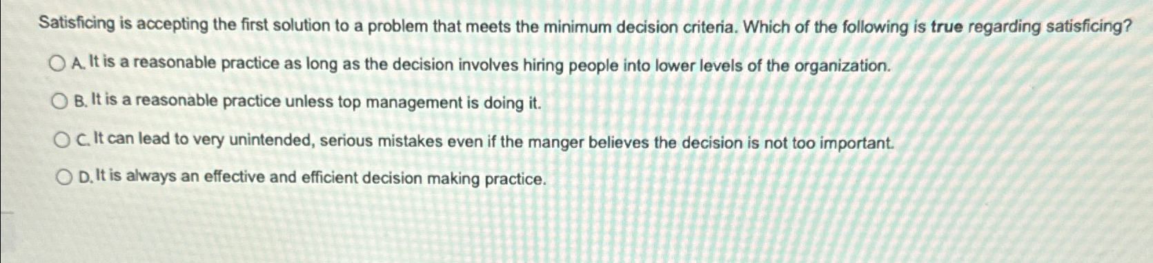  Satisficing is accepting the first solution to a problem that meets