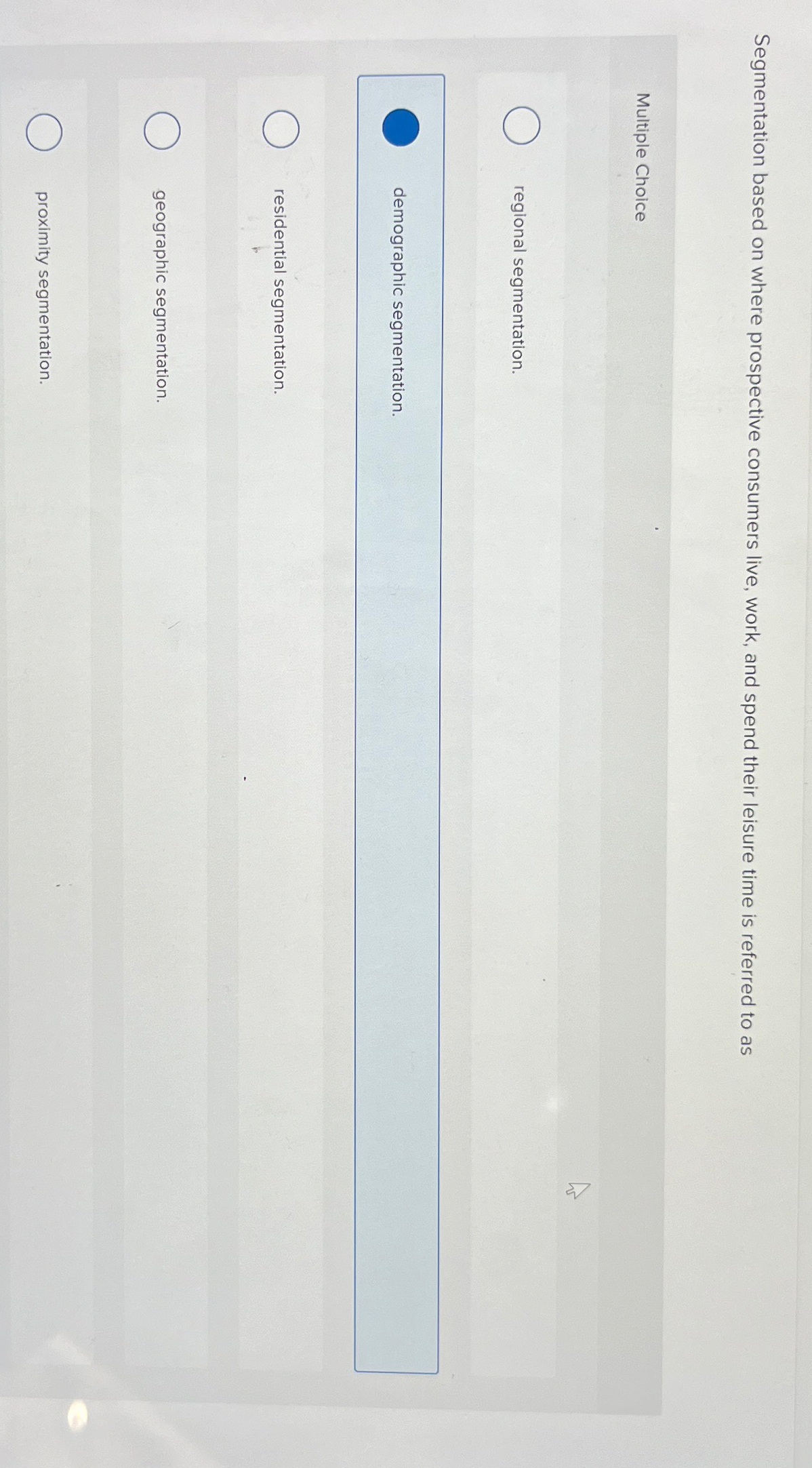  Segmentation based on where prospective consumers live, work, and spend their