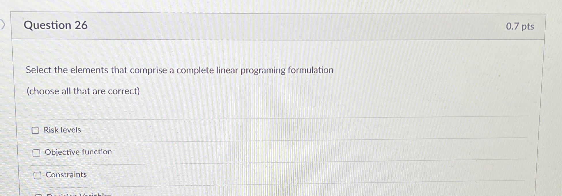  Question 26 0.7pts Select the elements that comprise a complete linear