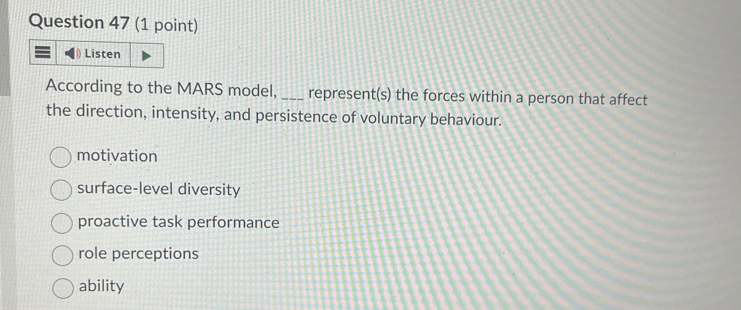  Question 47(1 point) According to the MARS model, represent(s) the forces