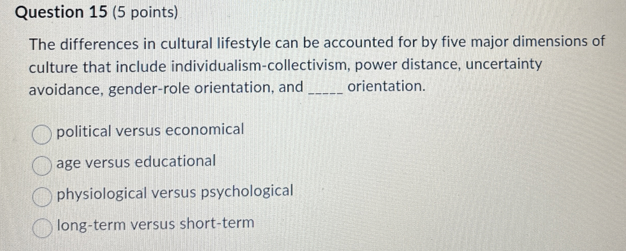  Question 15(5 points) The differences in cultural lifestyle can be accounted