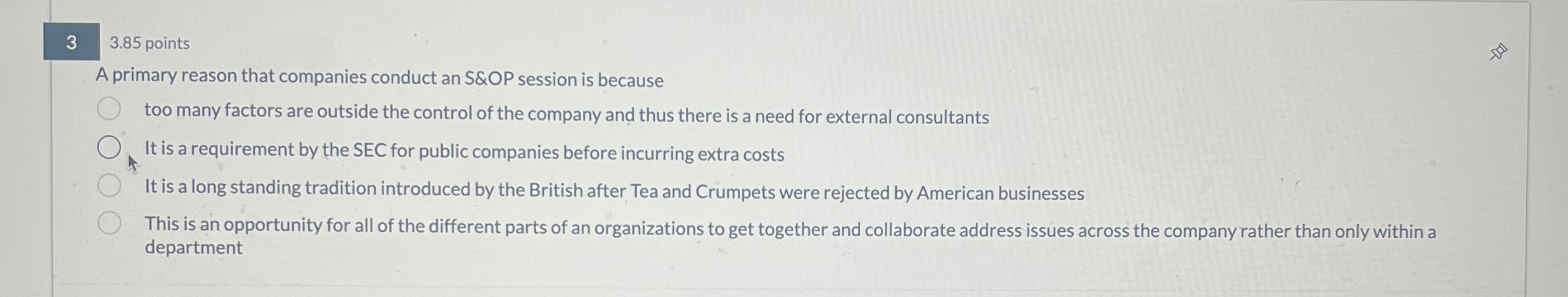  3 3.85 points A primary reason that companies conduct an S&OP