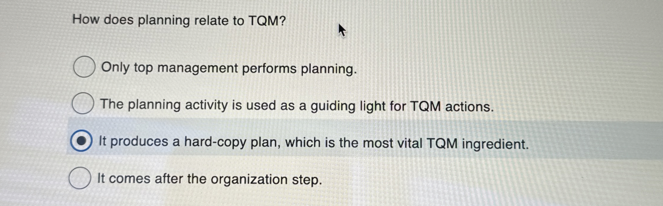  How does planning relate to TQM? Only top management performs planning.