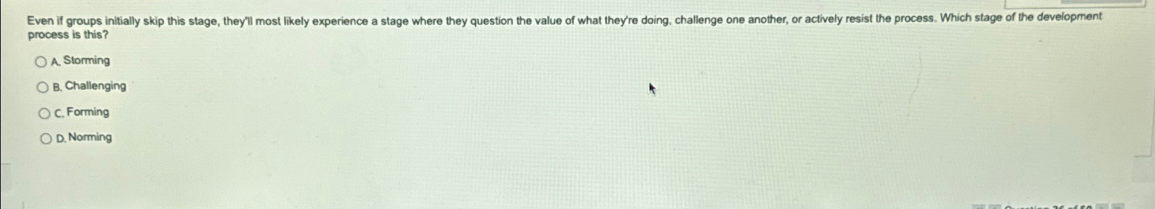  Even if groups initially skip this stage, they"ll most likely experience