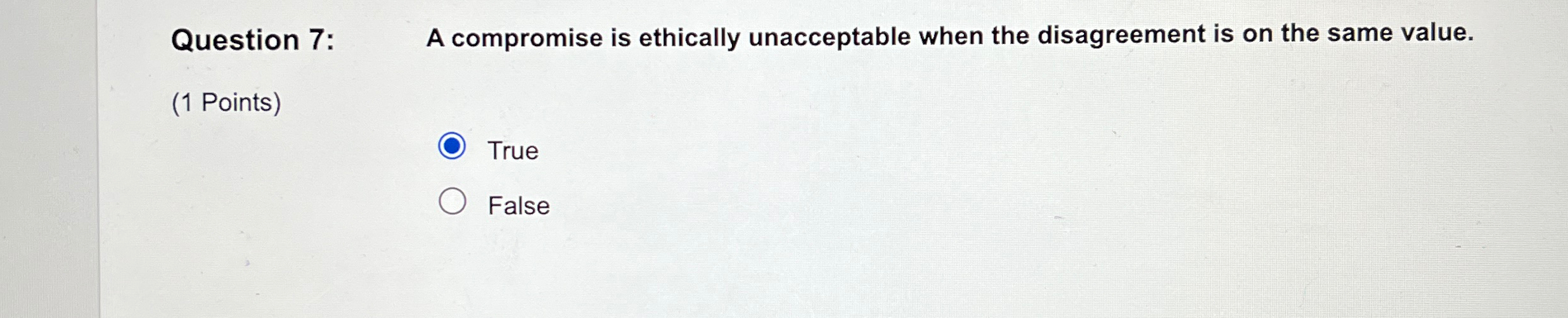  Question 7: A compromise is ethically unacceptable when the disagreement is