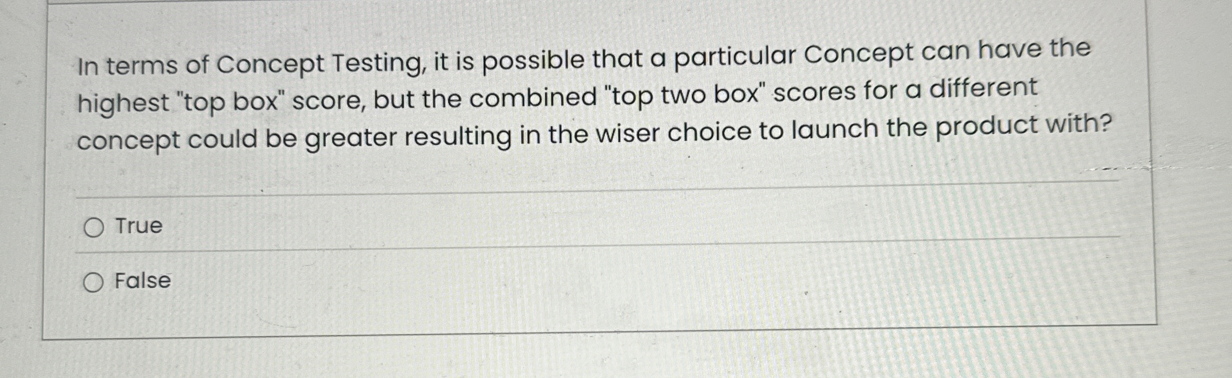  In terms of Concept Testing, it is possible that a particular