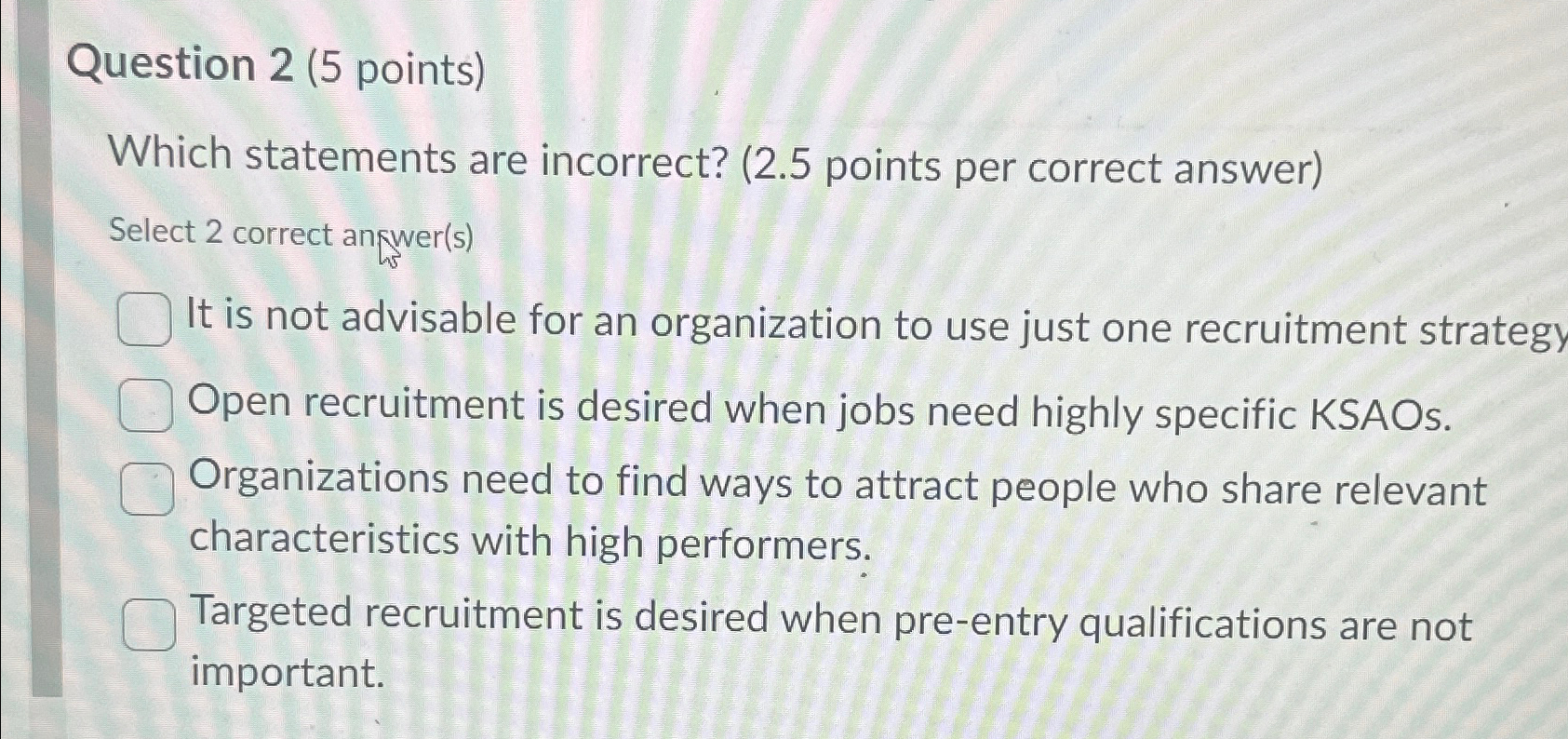  Question 2(5 points) Which statements are incorrect? (2.5 points per correct