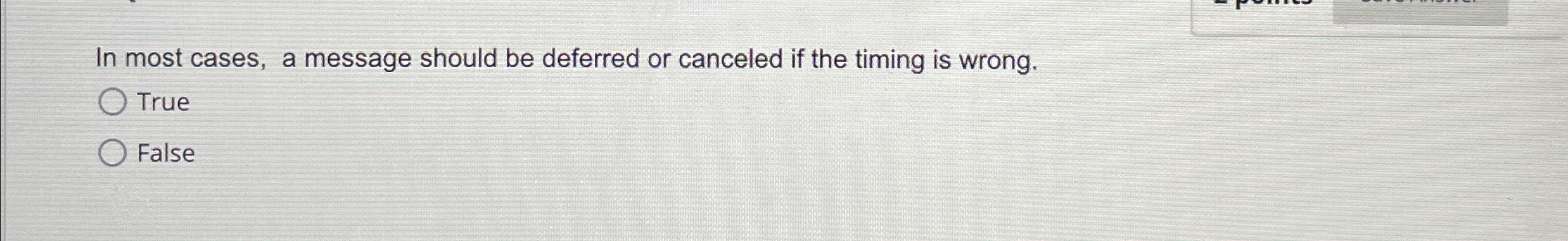  In most cases, a message should be deferred or canceled if