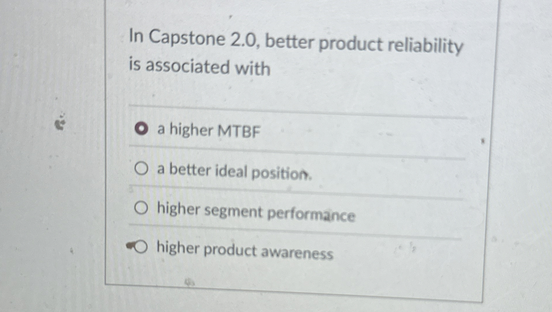  In Capstone 2.0, better product reliability is associated with a higher