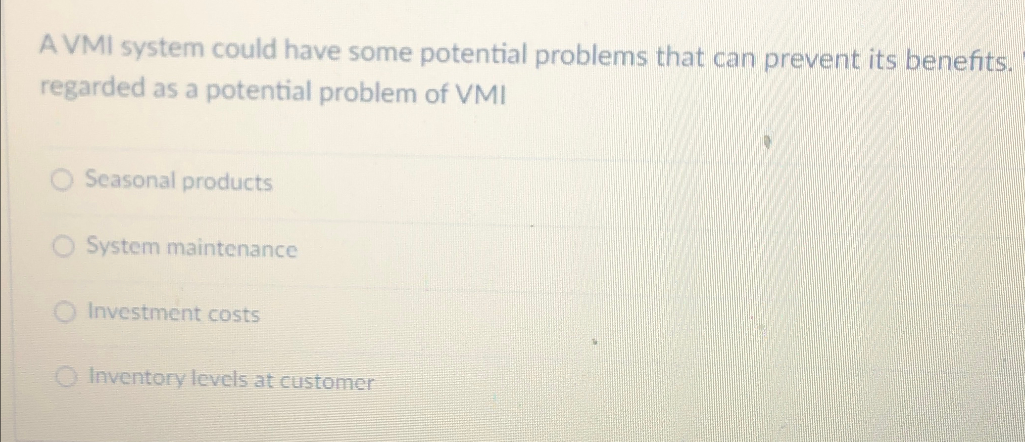  A VMI system could have some potential problems that can prevent