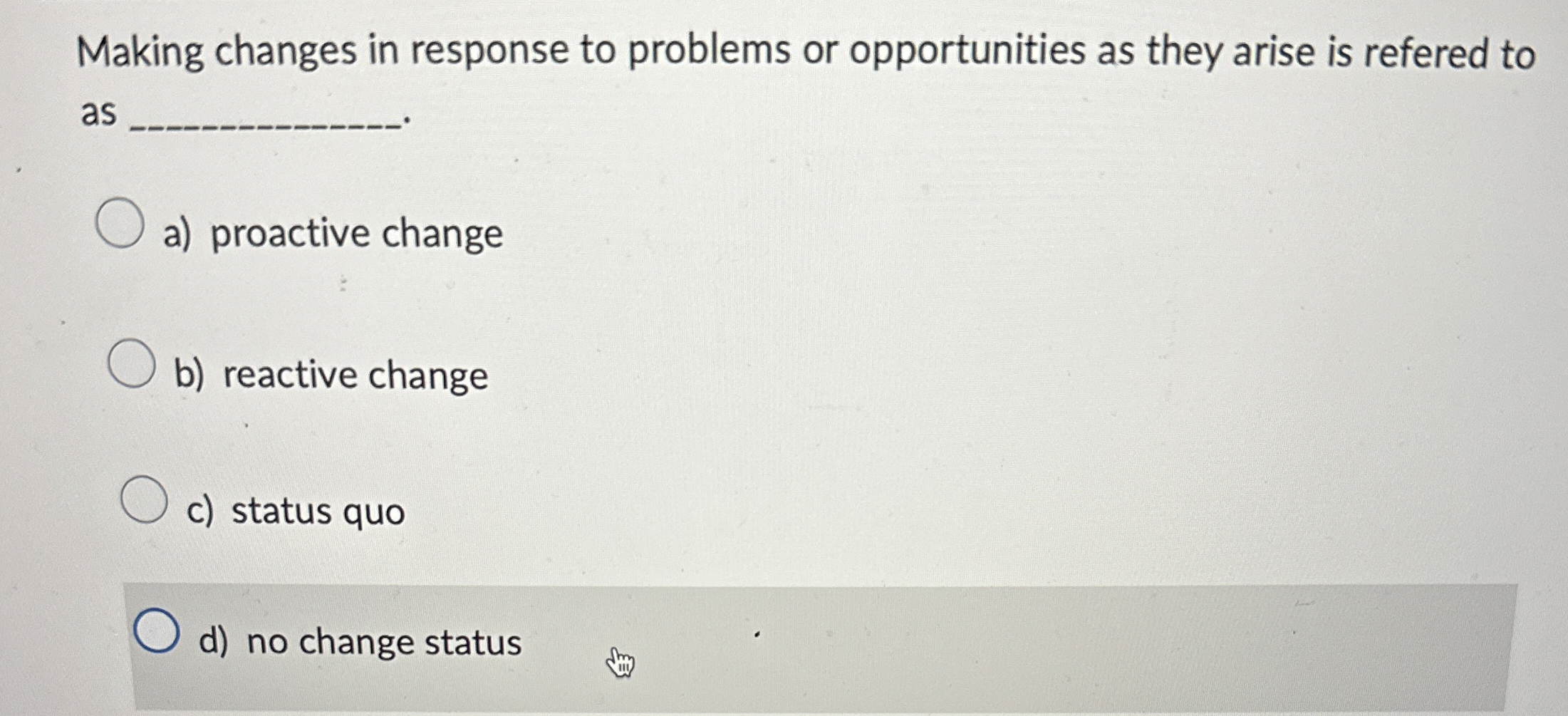  Making changes in response to problems or opportunities as they arise