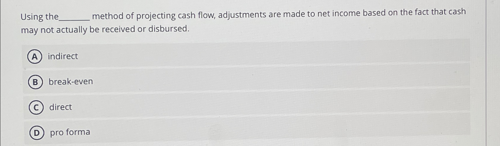  Using the method of projecting cash flow, adjustments are made to