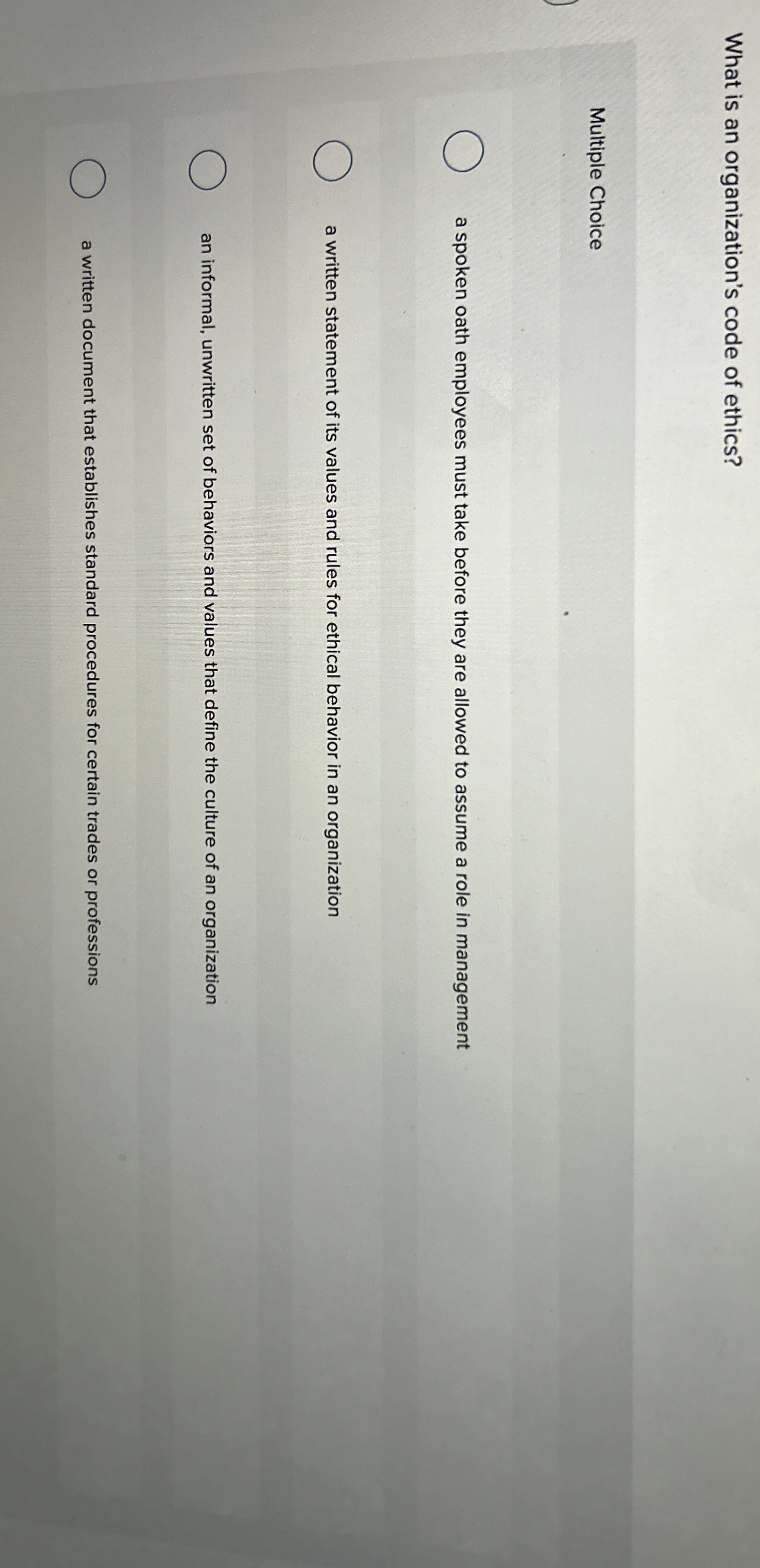  What is an organization's code of ethics? Multiple Choice a spoken