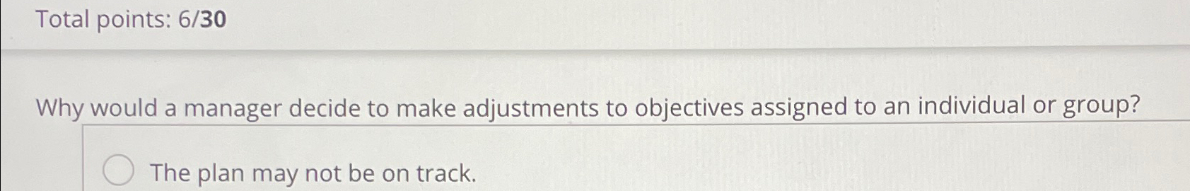  Total points: 630 Why would a manager decide to make adjustments