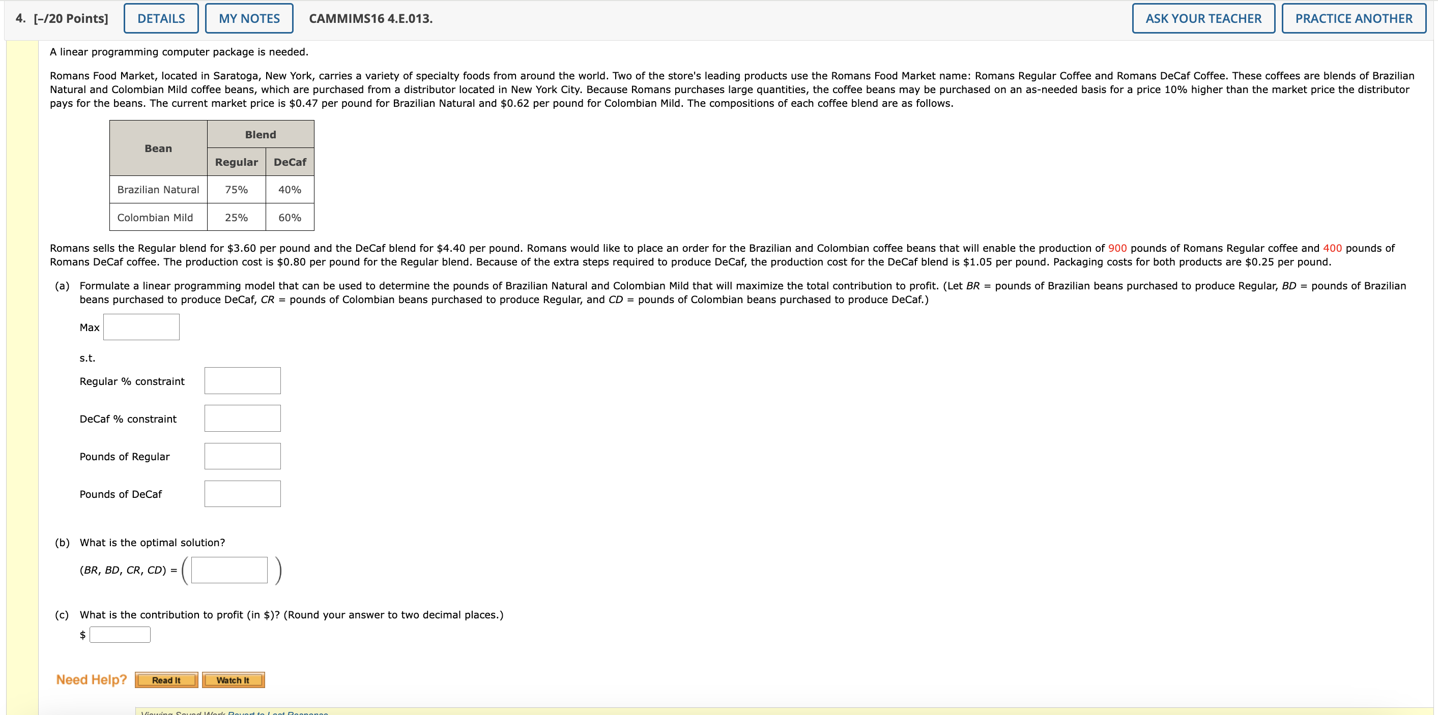  A linear programming computer package is needed. pays for the beans.