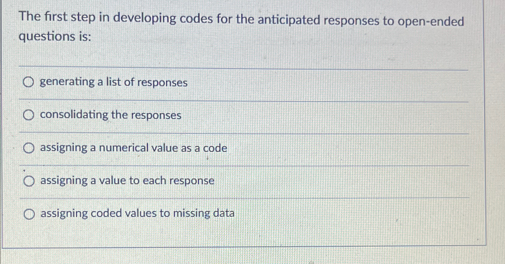  The first step in developing codes for the anticipated responses to