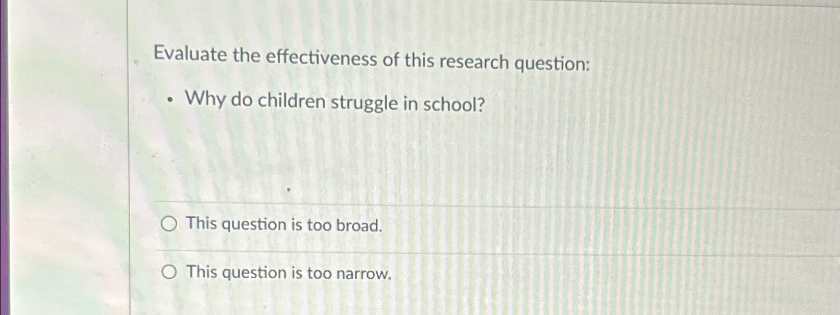  Evaluate the effectiveness of this research question: -Why do children struggle