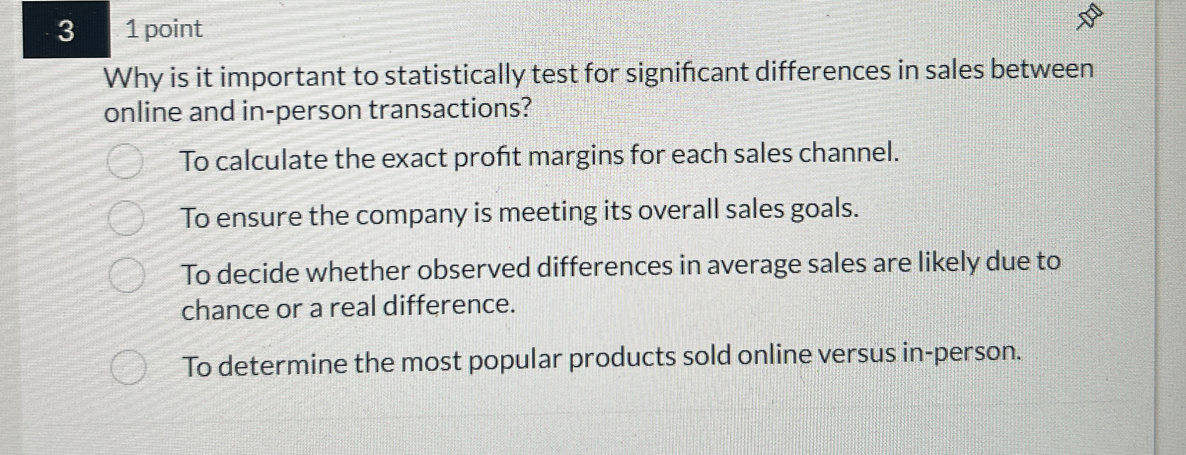  3 1 point Why is it important to statistically test for