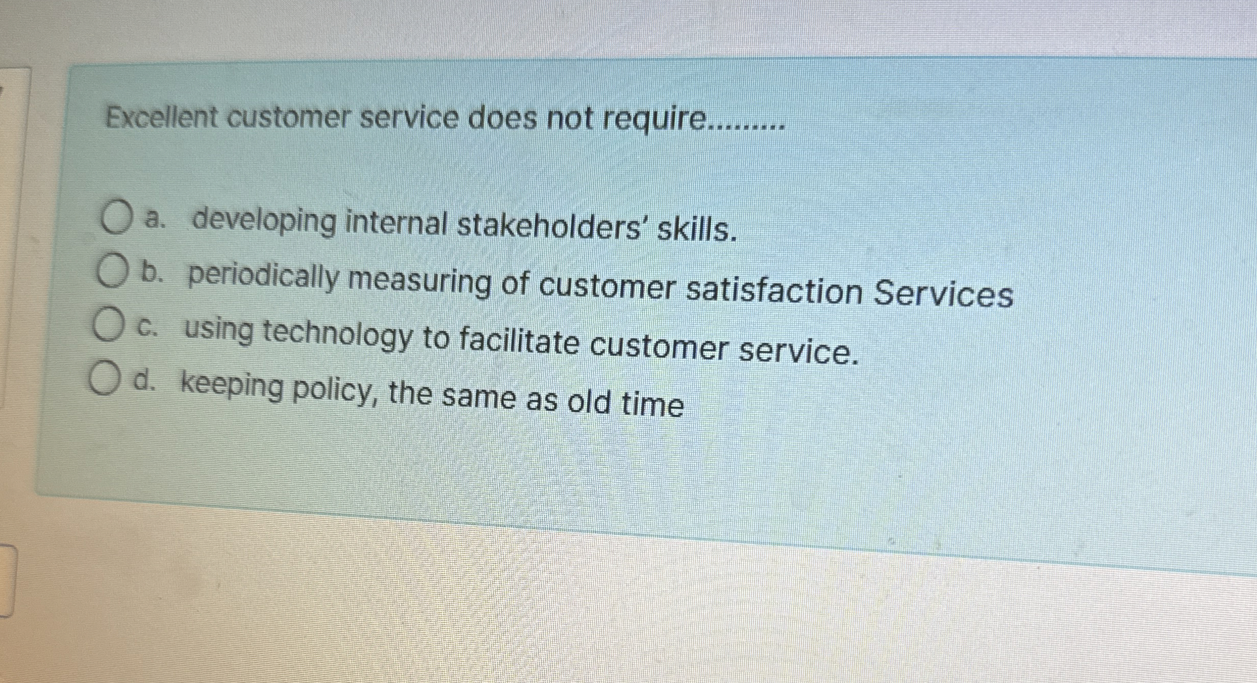  Excellent customer service does not require q, a. developing internal stakeholders'