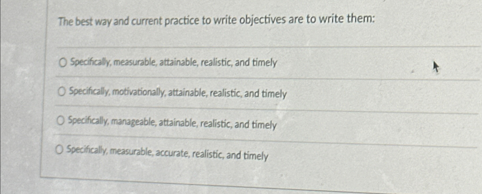  The best way and current practice to write objectives are to