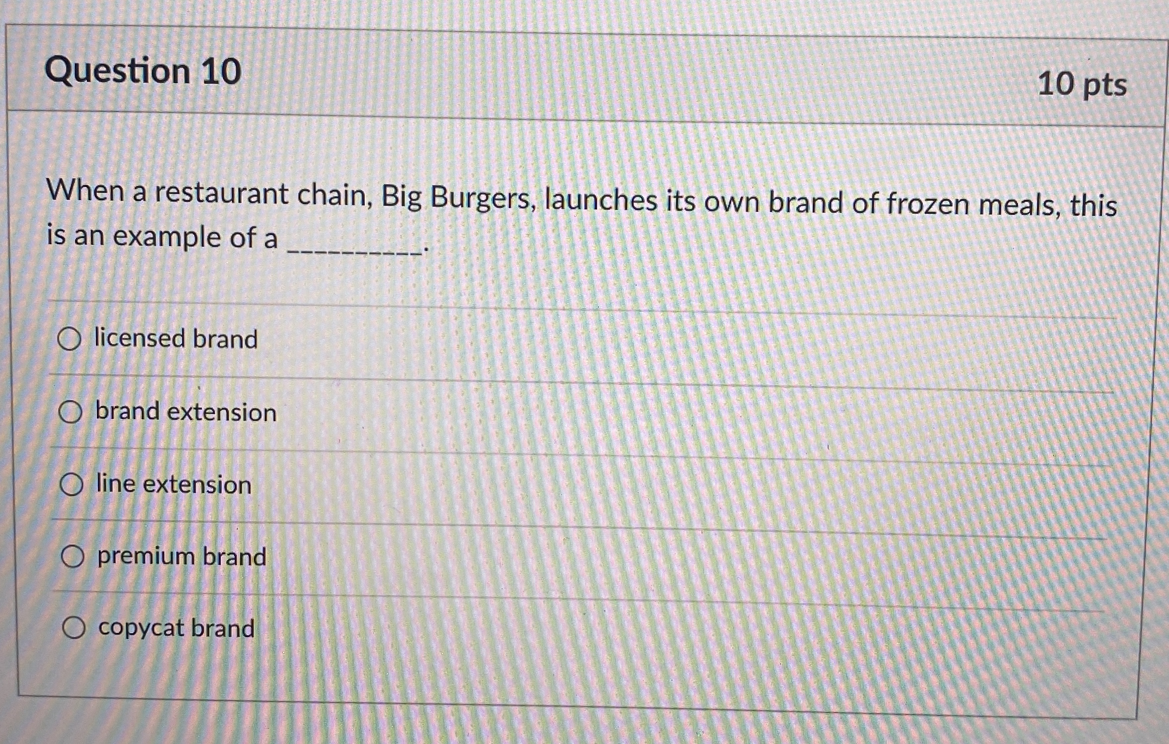  Question 10 10 pts When a restaurant chain, Big Burgers, launches