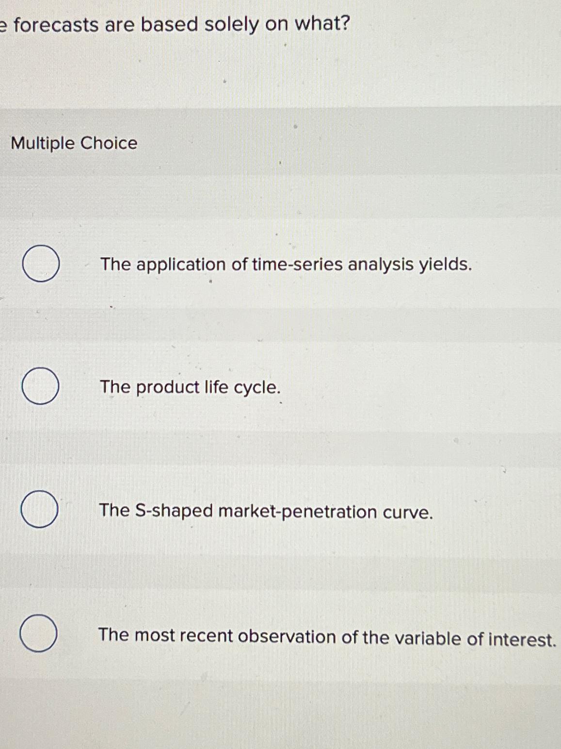  forecasts are based solely on what? Multiple Choice The application of