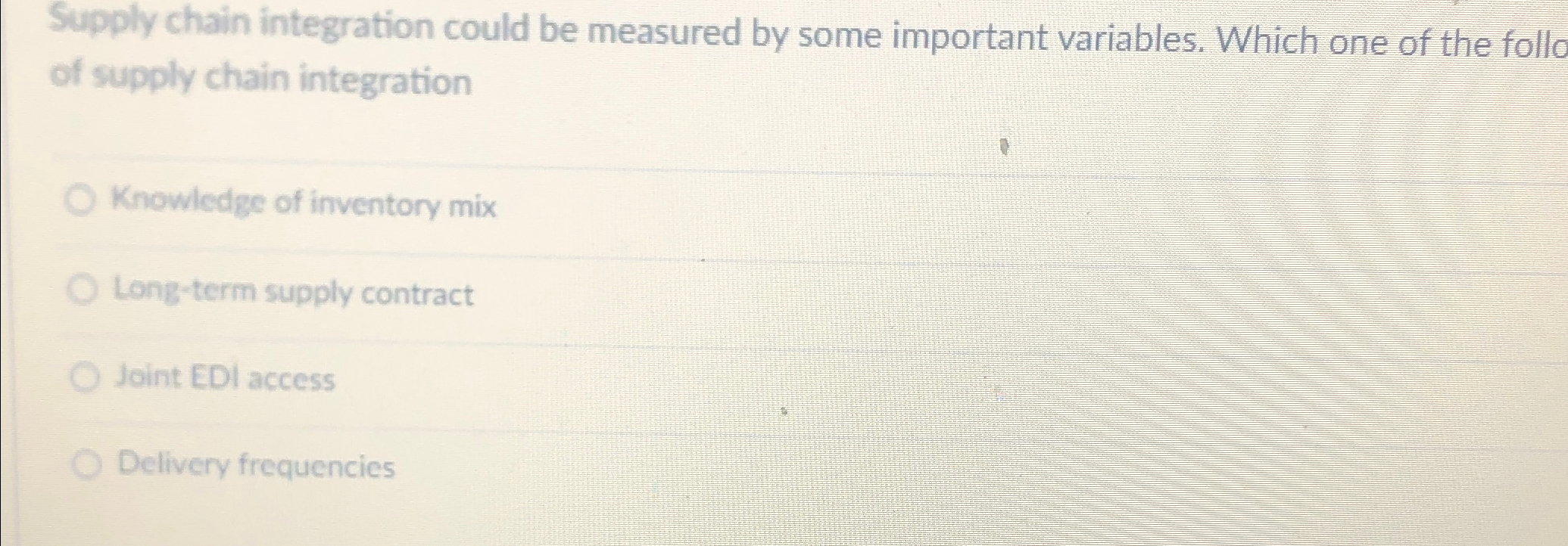  Supply chain integration could be measured by some important variables. Which
