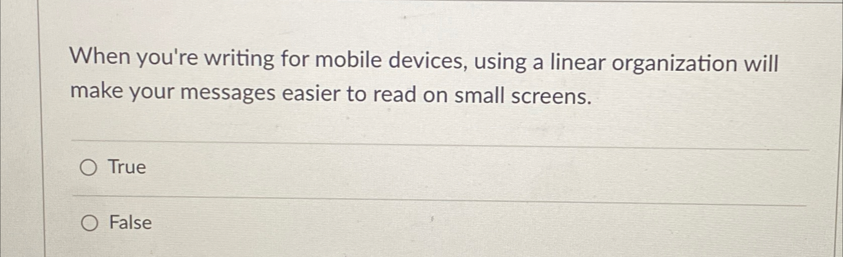 When you're writing for mobile devices, using a linear organization will