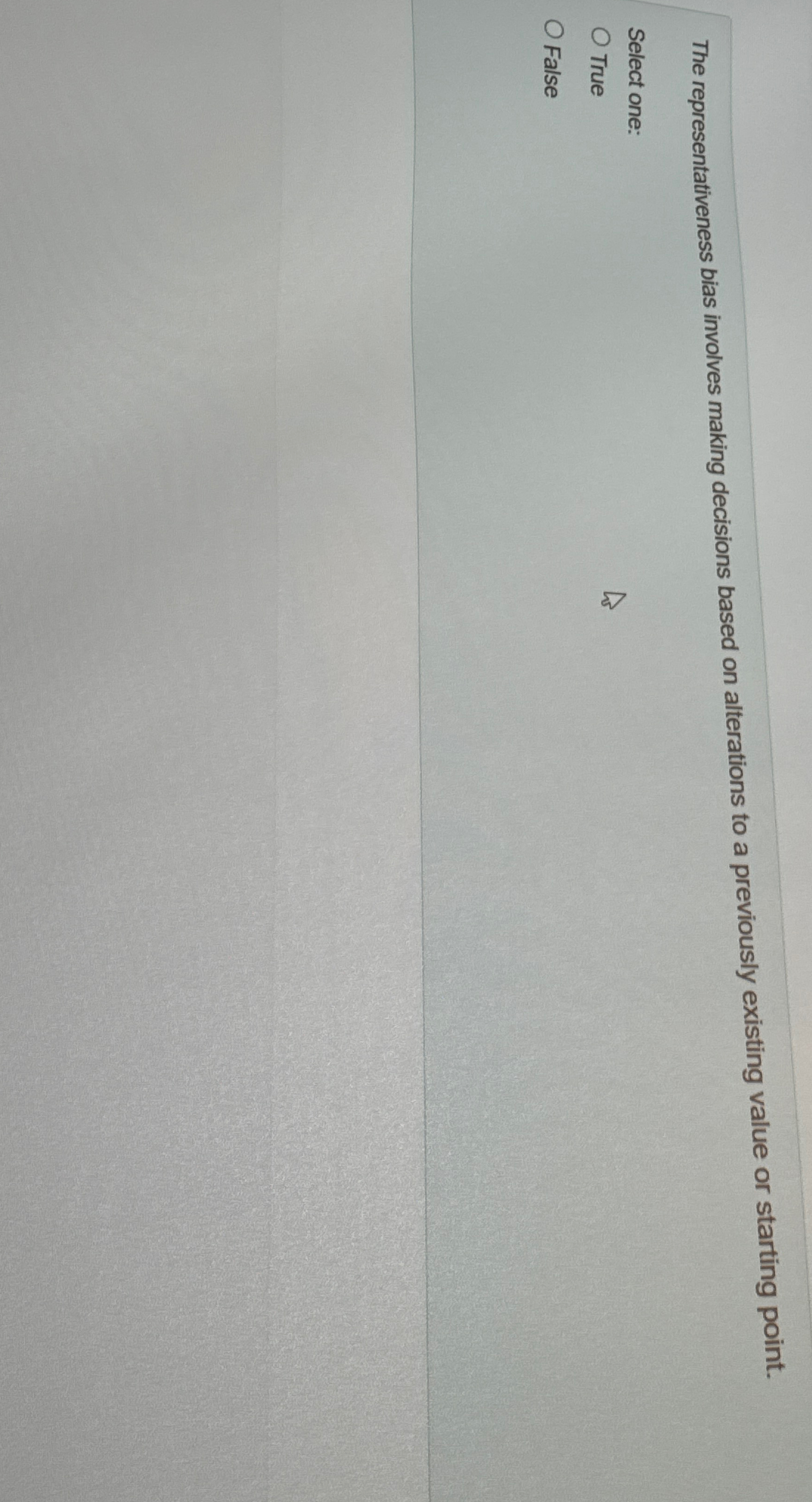  The representativeness bias involves making decisions based on alterations to a