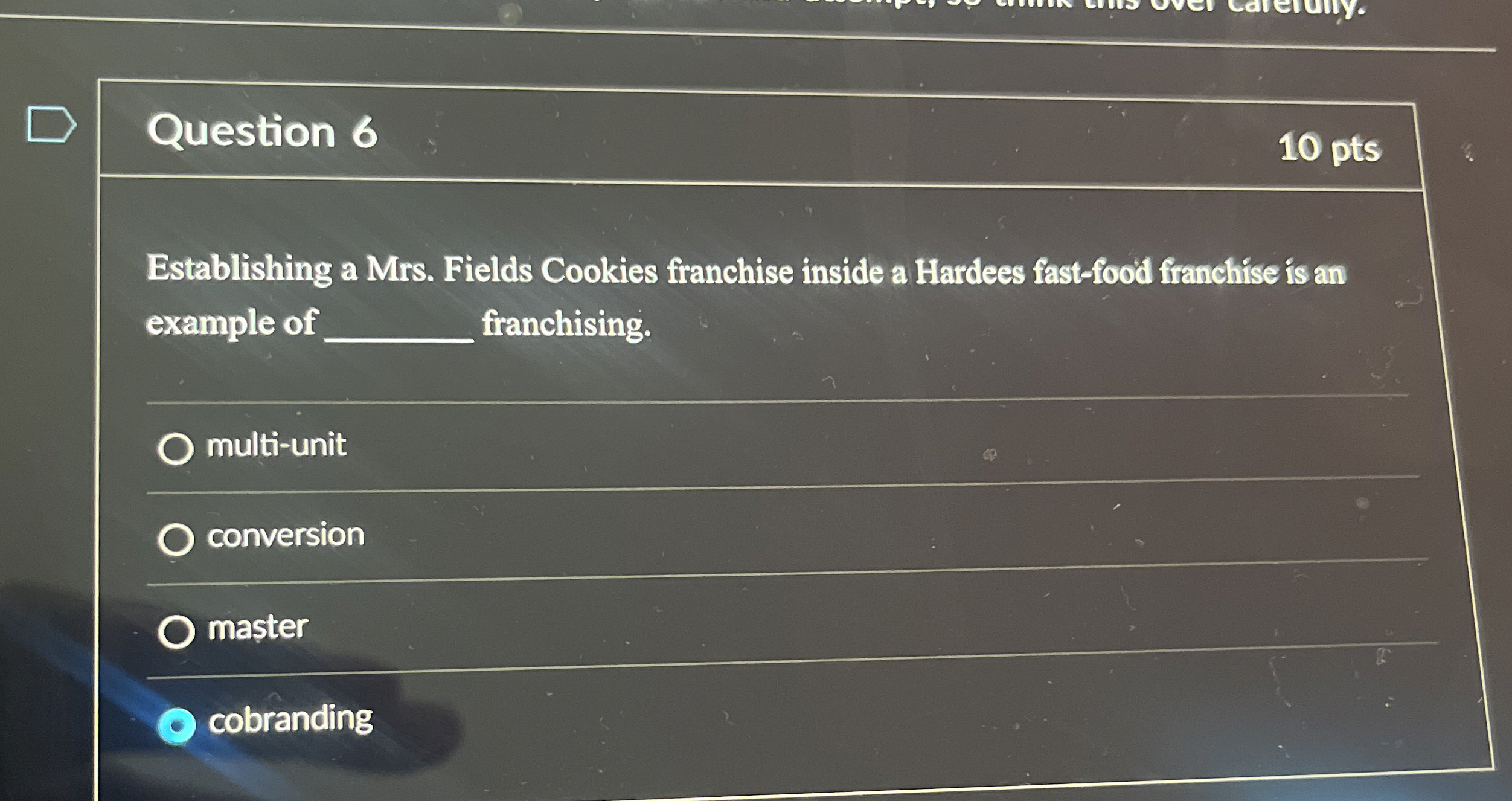  Question 6 10 pts Establishing a Mrs. Fields Cookies franchise inside