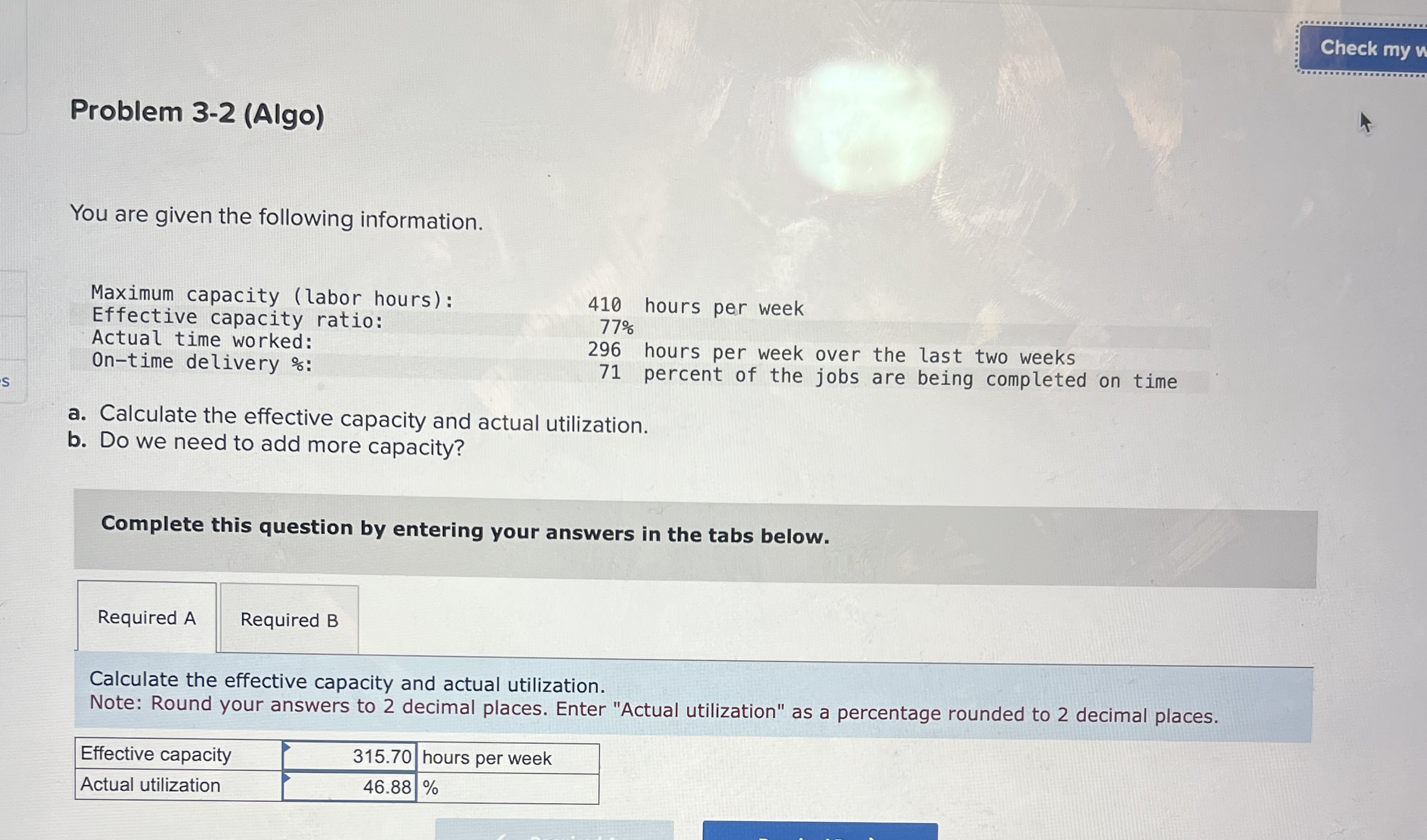  Problem 3-2(Algo) You are given the following information. Maximum capacity (labor