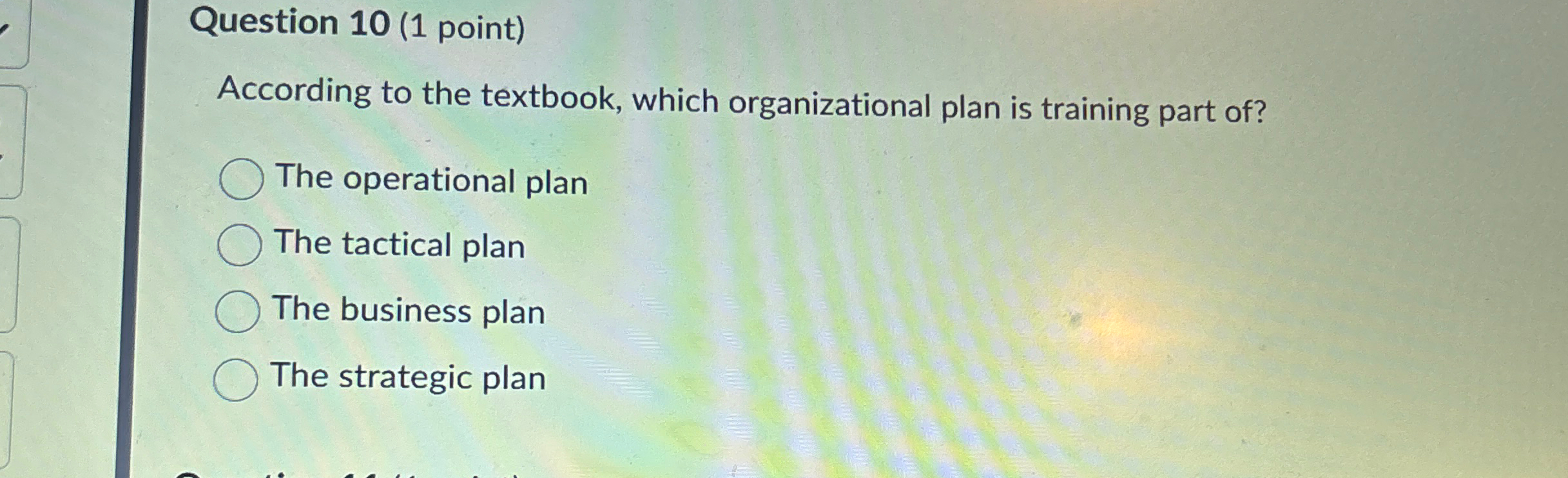  Question 10(1 point) According to the textbook, which organizational plan is