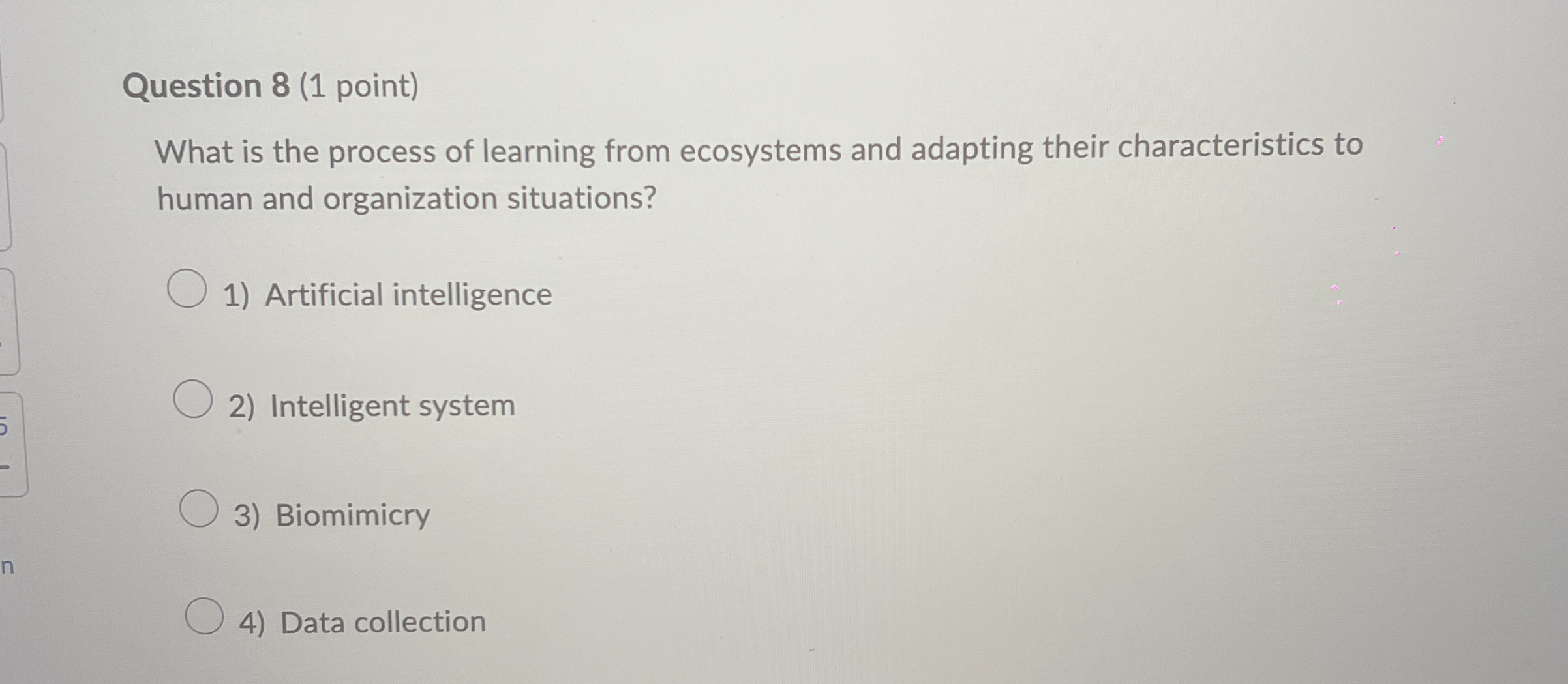  Question 8(1 point) What is the process of learning from ecosystems