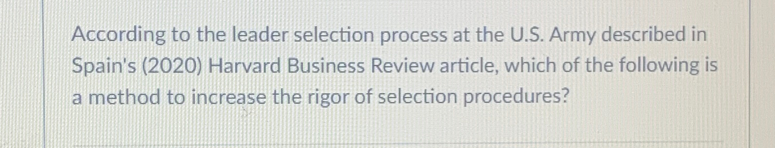  According to the leader selection process at the U.S. Army described