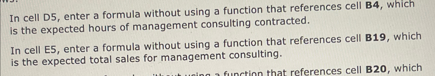  In cell D5, enter a formula without using a function that