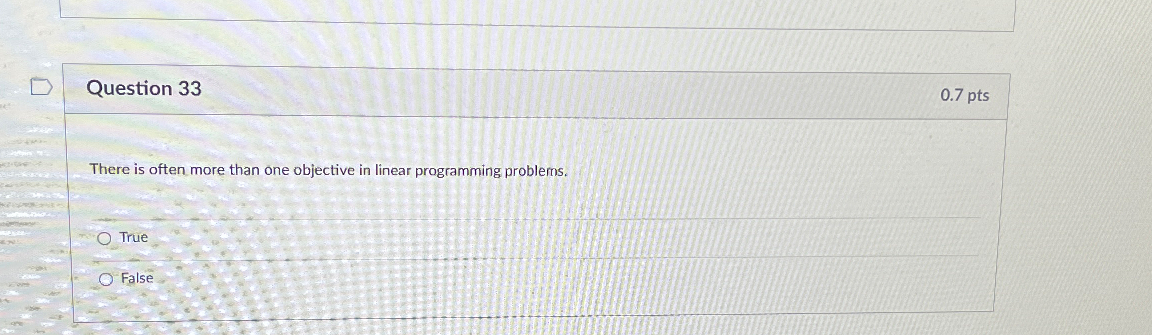  Question 33 0.7pts There is often more than one objective in