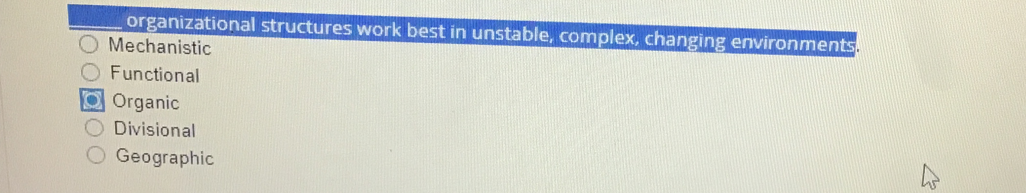  organizational structures work best in unstable, complex, changing environments. Mechanistic Functional