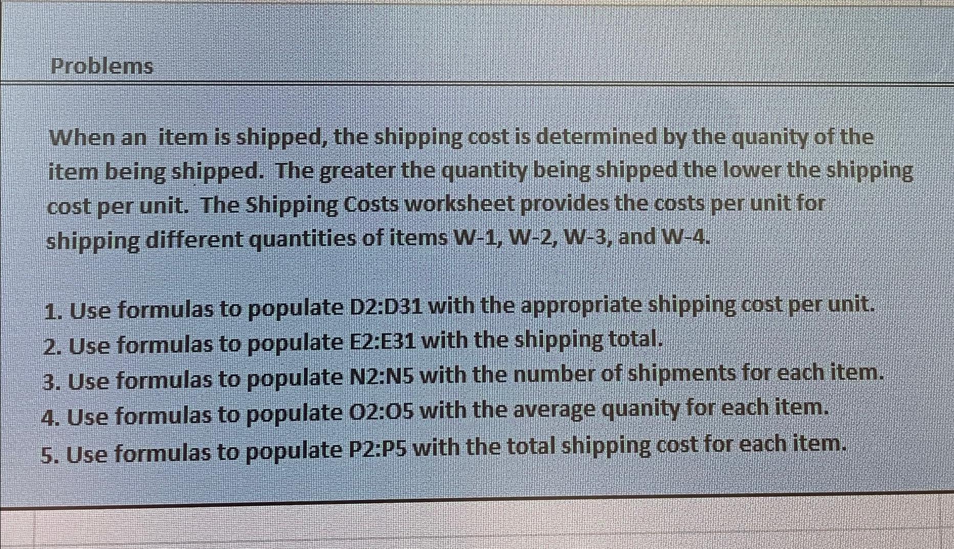  Problems When an item is shipped, the shipping cost is determined